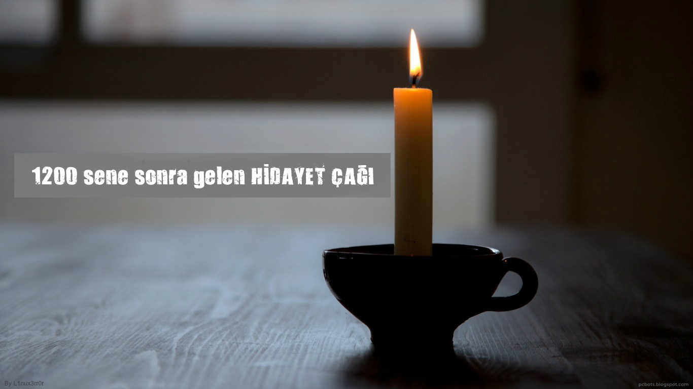 1200 sene sonra gelen HİDAYET ÇAĞI