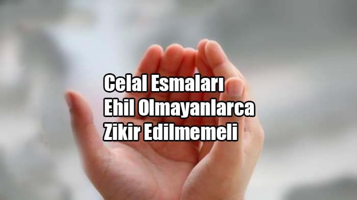 Celal Esmaları Ehil Olmayanlarca Zikir Edilmemeli