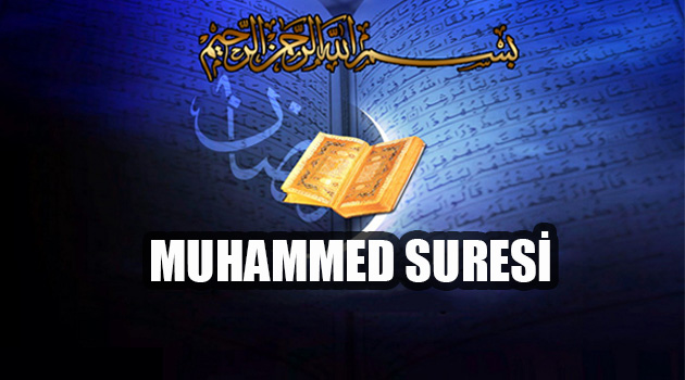 Muhammed Suresi Okunuşu Anlamı Türkçe okunuşu ve Arapçası