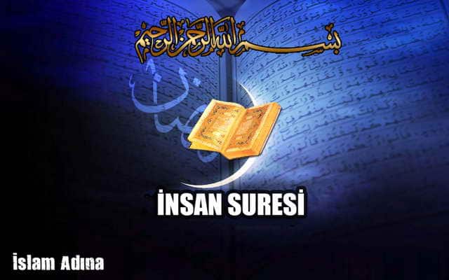 İnsan Suresi Okunuşu Anlamı Türkçe okunuşu ve Arapçası