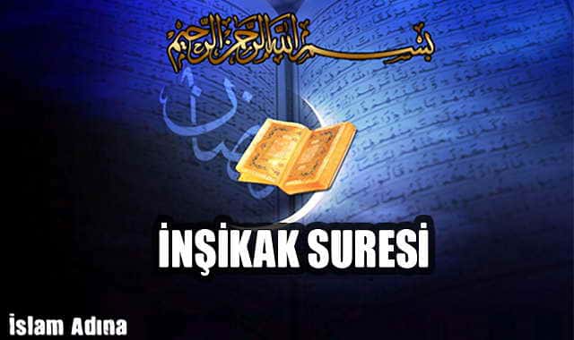İnşikak Suresi Okunuşu Anlamı Türkçe okunuşu ve Arapçası