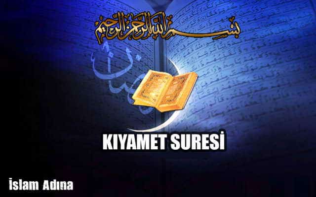 Kıyamet Suresi Okunuşu Anlamı Türkçe okunuşu ve Arapçası