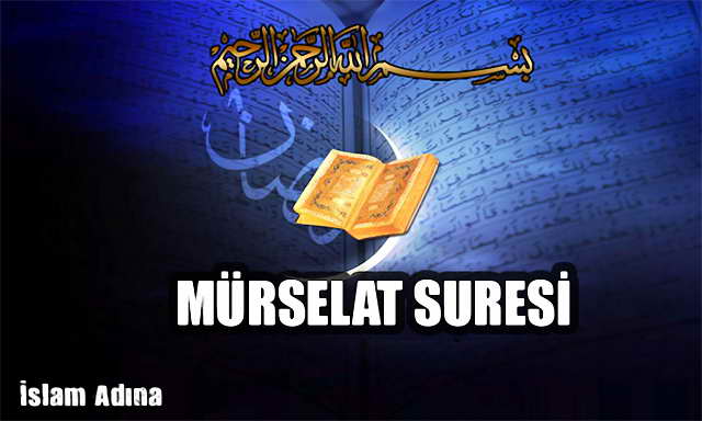 Mürselat Suresi Okunuşu Anlamı Türkçe okunuşu ve Arapçası