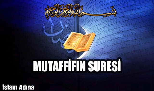 Mutaffifın Suresi Okunuşu Anlamı Türkçe okunuşu ve Arapçası