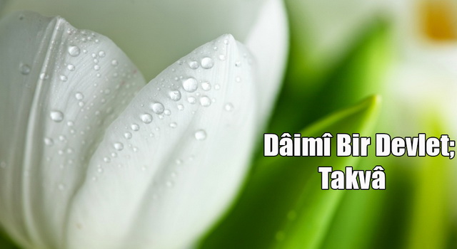 Dâimî Bir Devlet; Takvâ