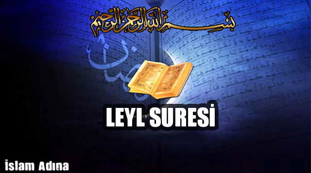 Leyl Suresi Okunuşu Anlamı Türkçe okunuşu ve Arapçası