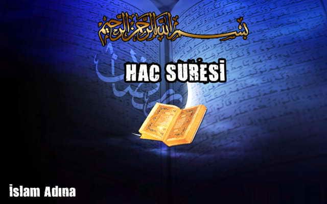 Hac Suresi Türkçe Okunuşu, Anlamı, Arapça Okunuşu