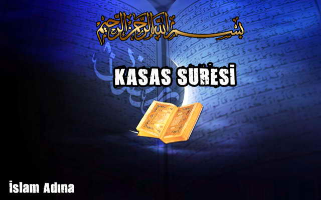 Kasas Suresi Türkçe Okunuşu, Anlamı, Arapça Okunuşu