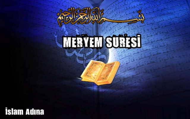 Meryem Suresi Türkçe Okunuşu, Anlamı, Arapça Okunuşu