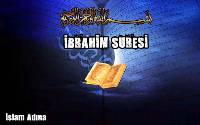 İbrahim Suresi Türkçe Okunuşu, Anlamı, Arapça Okunuşu