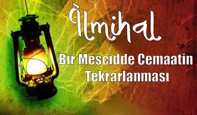 Bir Mescidde Cemaatin Tekrarlanması