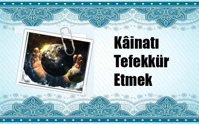 Kâinatı Tefekkür Etmek