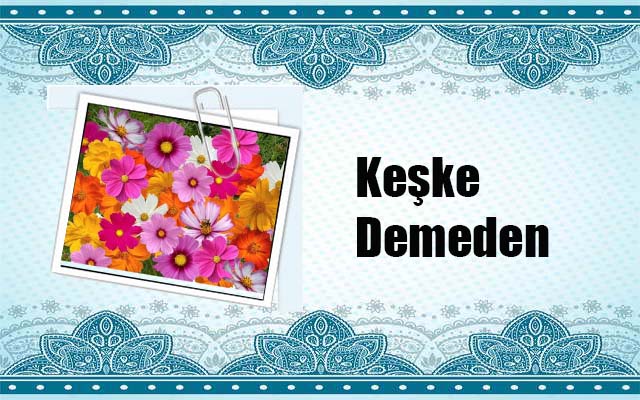 Keşke Demeden