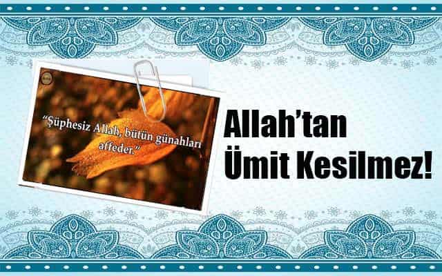 Allah’tan Ümit Kesilmez!