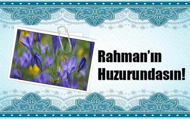 Rahman’ın Huzurundasın!