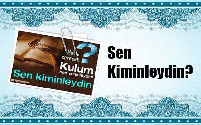 Sen Kiminleydin?