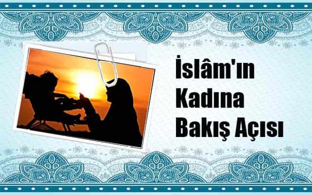 İslâm’ın Kadına Bakış Açısı